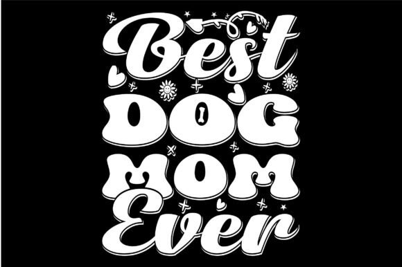 Best Dog Mom Ever Retro Funny Wavy Svg