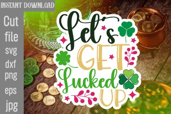 Let s Get Lucked Up SVG Cut File Review