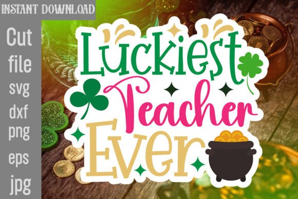 Luckiest Teacher Ever SVG Cut File Review