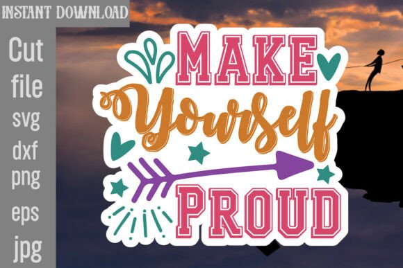Make Yourself Proud SVG Cut File: A Designer's Review