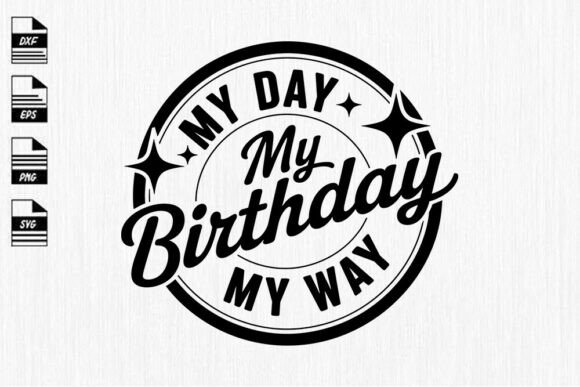 My Day My Way My Birthday Svg Png Files Review