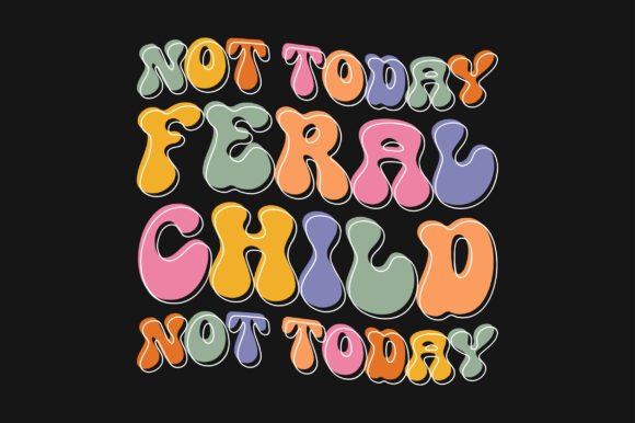 Not Today Feral Child PNG SVG T-shirt Review