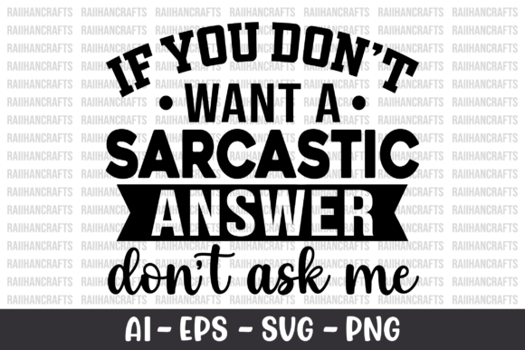 Real-World Review: If You Don t Want a Sarcastic Answer SVG