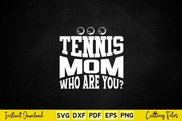 Tennis Mom Who Are You Svg Cut File Review